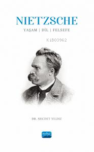 Nietzsche: Yaşam, Dil, Felsefe | Necdet Yıldız | Nobel Akademik Yayınc