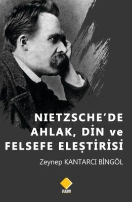 Nietzsche'de Ahlak Din ve Felsefe Eleştirisi | Zeynep Kantarcı Bingöl 