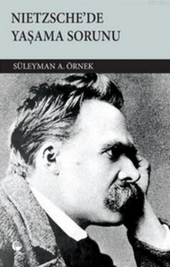 Nietzsche'de Yaşama Sorunu | Süleyman A. Örnek | Belge Yayınları