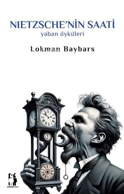 Nietzsche'nin Saati;Yaban Öyküleri | Lokman Baybars | Metinlerarası Ki