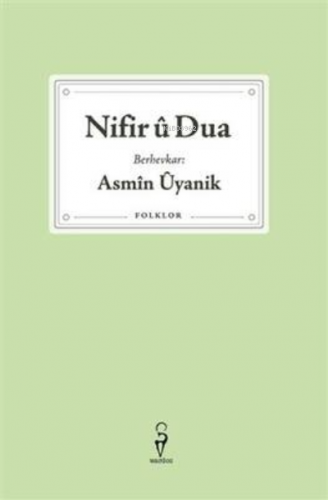 Nifir û Dua–Asmîn Ûyanik | Asmin Uyanik | Wardoz Yayınevi