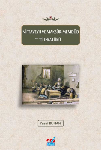 Niftaveyh ve Maksûr-Memdûd Literatürü | Yusuf BUHAN | Emin Yayınları