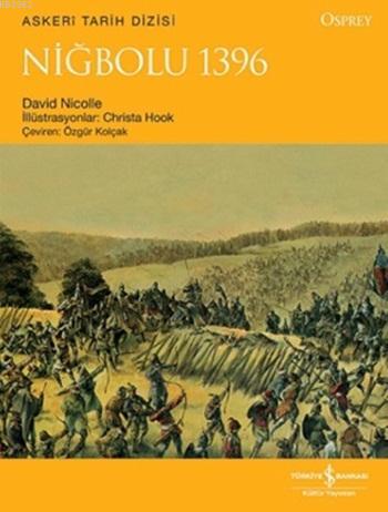 Niğbolu 1396 | David Nicolle | Türkiye İş Bankası Kültür Yayınları