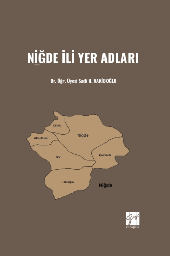 Niğde İli Yer Adları | Sadi H. Nakiboğlu | Gazi Kitabevi