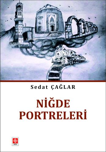 Niğde Portreleri | Sedat Çağlar | Ekin Yayınevi - Ankara