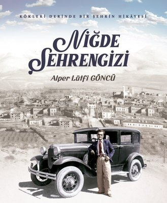 Niğde Şehrengizi - Kökleri Derinde Bir Şehrin Hikayesi | Alper Lütfi G