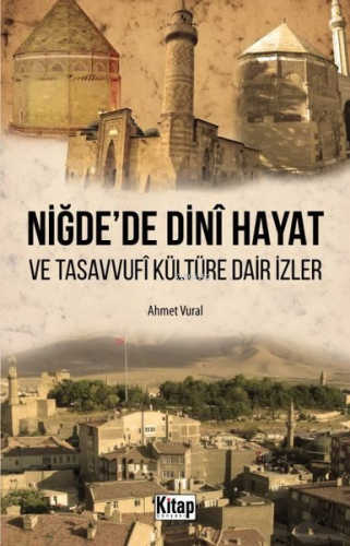 Niğde'de Dini Hayat ve Tasavvufi Kültüre Dair İzler | Ahmet Vural | Ki