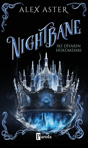 Nigthbane – İki Diyarın Hükümdarı | Alex Aster | Parola Yayınları