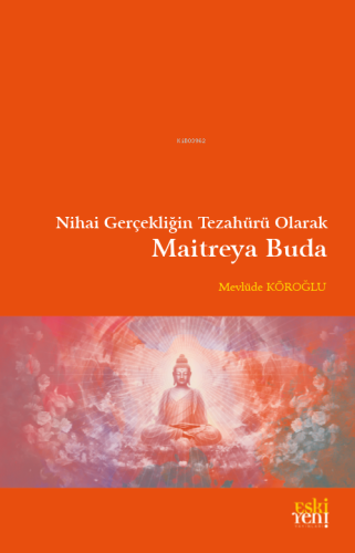 Nihai Gerçekliğin Tezahürü Olarak Maitreya Buda | Mevlüde Köroğlu | Es