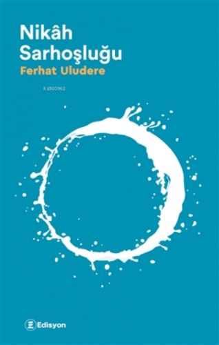 Nikah Sarhoşluğu | Ferhat Uludere | Edisyon Kitap