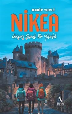 Nikea;Geçmişe Gizemli Bir Yolculuk | Habip Tuyli | Öğretmen Yazarlar