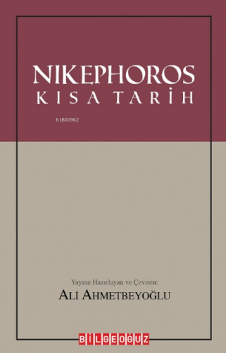 Nikephoros - Kısa Tarih | Ali Ahmetbeyoğlu | Bilge Oğuz Yayınları