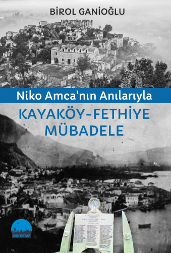 Niko Amca'nın Anılarıyla Kayaköy - Fethiye Mübadele | Birol Ganioğlu |