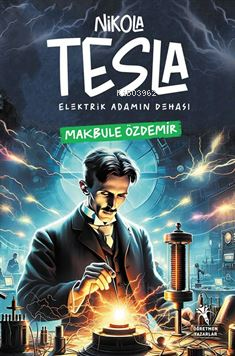 Nikola Tesla - Elektirik Adamın Dehası | Makbule Özdemir | Öğretmen Ya