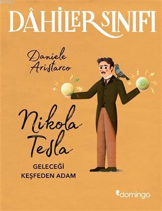 Nikola Tesla Geleceği Keşfeden Adam - Dahiler Sınıfı | Daniele Aristar