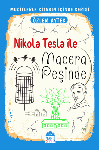 Nikola Tesla ile Macera Peşinde | Özlem Aytek | Martı Çocuk Yayınları