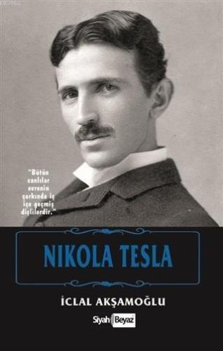 Nikola Tesla | İclal Akşamoğlu | Siyah Beyaz Yayınları