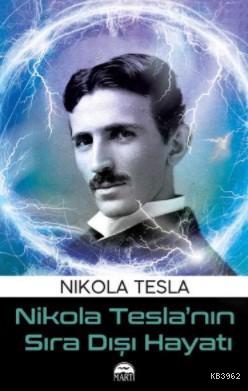 Nikola Tesla'nın Sıra Dışı Hayatı | Nikola Tesla | Martı Yayınları