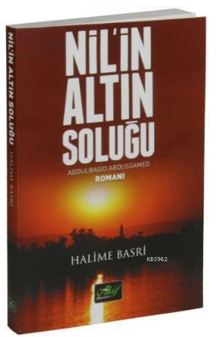 Nil'in Altın Soluğu Abdulbasid Abdussamed Romanı | Halime Basri | Akif