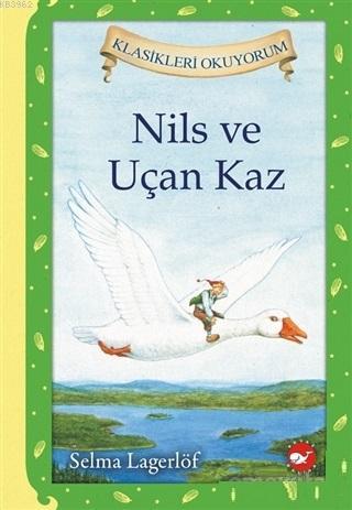 Nils ve Uçan Kaz; Klasikleri Okuyorum | Selma Lagerlöf | Beyaz Balina 