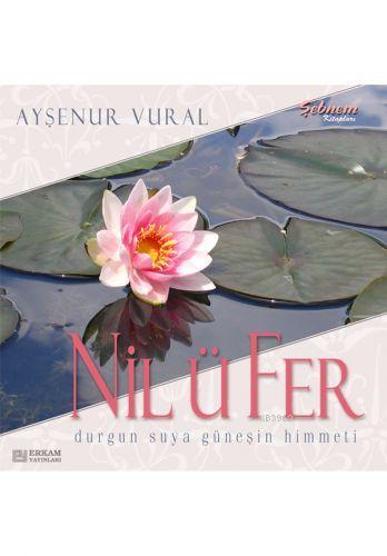 Nilüfer | Ayşenur Vural | Erkam Yayınları