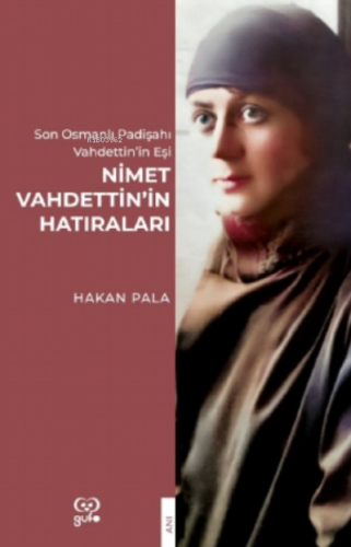 Nimet Vahdettin'in Hatıraları | Hakan Pala | Gufo