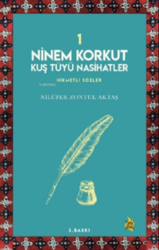 Ninem Korkut Kuş Tüyü Nasihatler 1 | Nilüfer Zontul Aktaş | Çıra Yayın