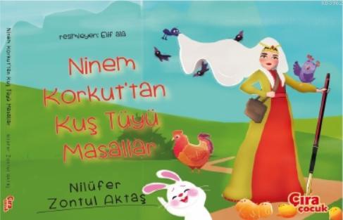 Ninem Korkut'tan Kuş Tüyü Masallar (Ciltli) | Nilüfer Zontul Aktaş | Ç