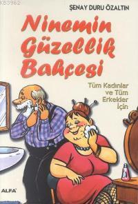 Ninemin Güzellik Bahçesi; Tüm Kadınlar ve Tüm Erkekler İçin | Şenay Du