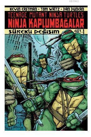 Ninja Kaplumbağalar Cilt: 1; Sürekli Değişim | Kevin Eastman | Arkabah