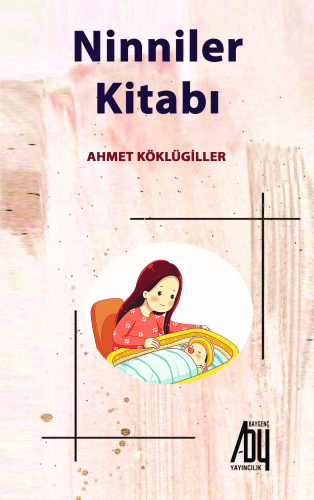 Ninniler Kitabı | Ahmet Köklügiller | Baygenç Yayıncılık