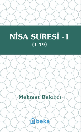 Nisa Suresi Tefsiri 1 (1-79) | Mehmet Bakırcı | Beka Yayınları