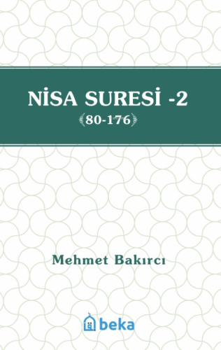 Nisa Suresi Tefsiri 2 (80-176) | Mehmet Bakırcı | Beka Yayınları