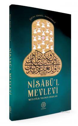 Nisâbü'l-Mevlevî; Mevlevîlik Yolunun Esasları | Şeyh İsmail Ankaravi |