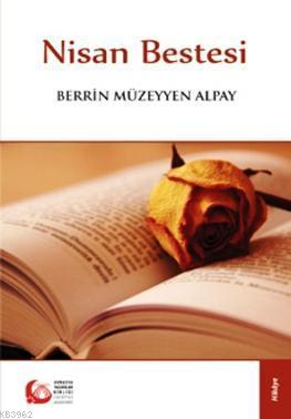 Nisan Bestesi | Berrin Müzeyyen Alpay | Bengü Yayıncılık