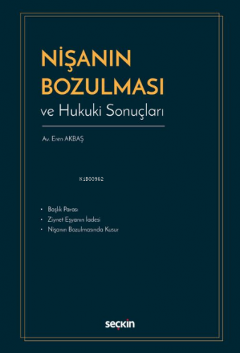 Nişanın Bozulması ve Hukuki Sonuçları | Eren Akbaş | Seçkin Yayıncılık