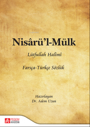 Nisârü’l-Mülk Farsça - Türkçe Sözlük | Lütfullah Halîmî | Pegem Akadem