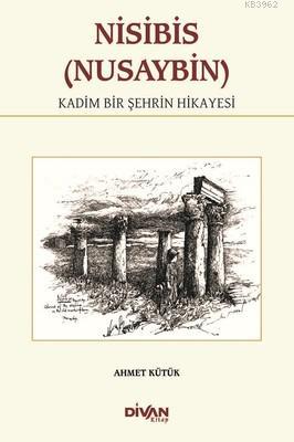 Nisibis (Nusaybin) - Kadim Bir Şehrin Hikayesi | Ahmet Kütük | Divan K