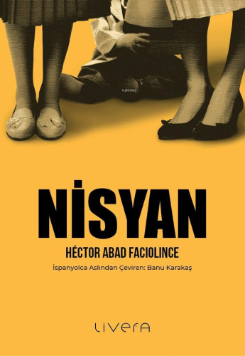 Nisyan | Héctor Abad Faciolince | Livera Yayınevi