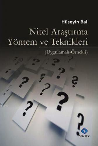 Nitel Araştırma Yöntem ve Teknikleri; Uygulamalı - Örnekli | Hüseyin B