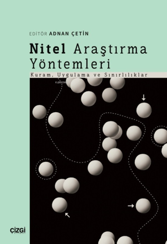 Nitel Araştırma Yöntemleri (Kuram, Uygulama ve Sınırlılıklar) | | Çizg