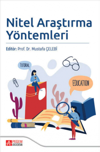 Nitel Araştırma Yöntemleri | Mustafa Çelebi | Pegem Akademi Yayıncılık