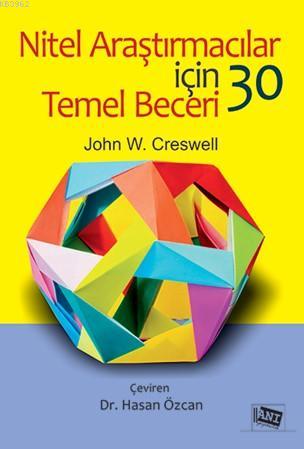 Nitel Araştırmacılar İçin 30 Temel Beceri | John W. Creswell | Anı Yay