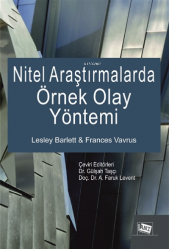 Nitel Araştırmalarda Örnek Olay Yöntemi | Lesley Barlett | Anı Yayıncı