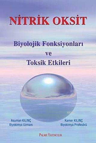 Nitrik Oksit Biyolojik Fonksiyonları ve Toksik Etkileri | Asuman Kılın