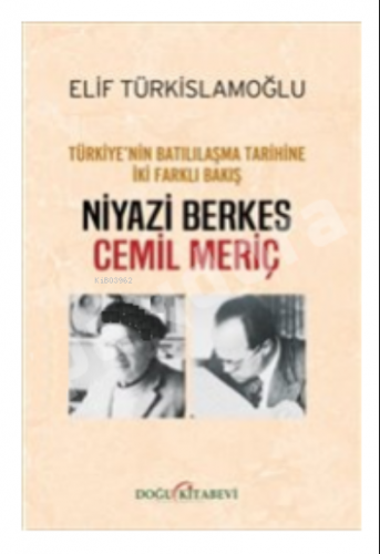 Niyazi Berkes - Cemil Meriç :;Türkiye'nin Batılılaşma Tarihine İki Far