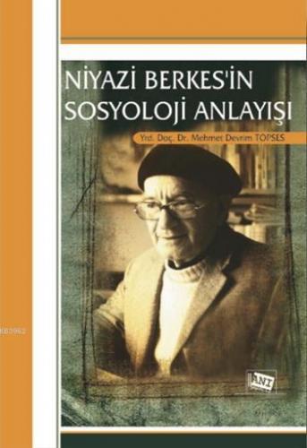 Niyazi Berkes'in Sosyoloji Anlayışı | Mehmet Devrim Topses | Anı Yayın