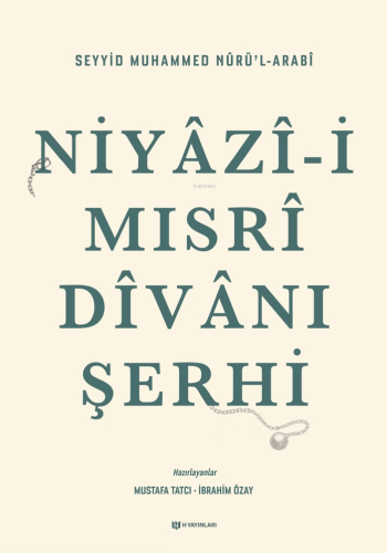 Niyazi-i Mısri Divanı Şerhi | Seyyid Muhammed Nûrul-Arabî | H Yayınlar