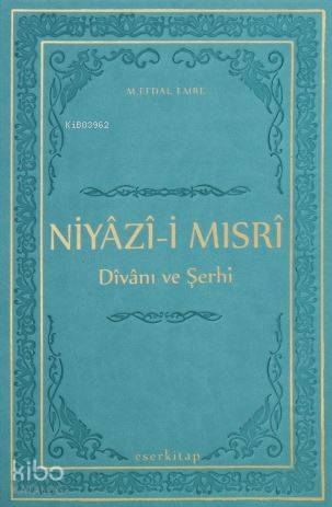 Niyazi-i Mısri Divanı ve Şerhi | M. Efdal Emre | Eser Kitap