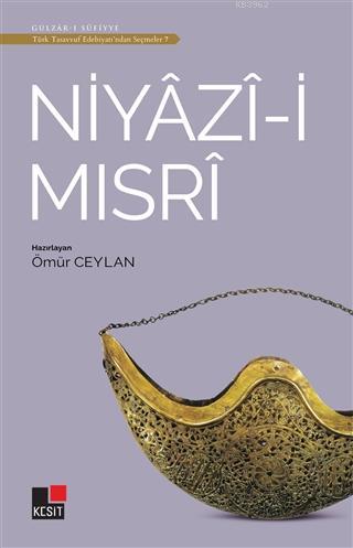 Niyazi-i Mısri - Türk Tasavvuf Edebiyatı'ndan Seçmeler 7 | Ömür Ceylan